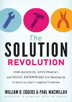 (READ)-The Solution Revolution: How Business, Government, and Social Enterprises Are Teaming Up to Solve Society\'s Toughest Problems