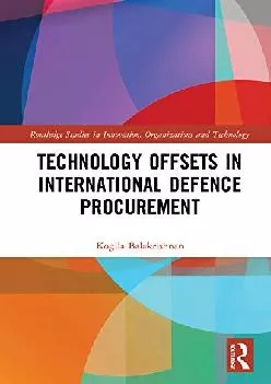 (BOOK)-Technology Offsets in International Defence Procurement (Routledge Studies in Innovation,