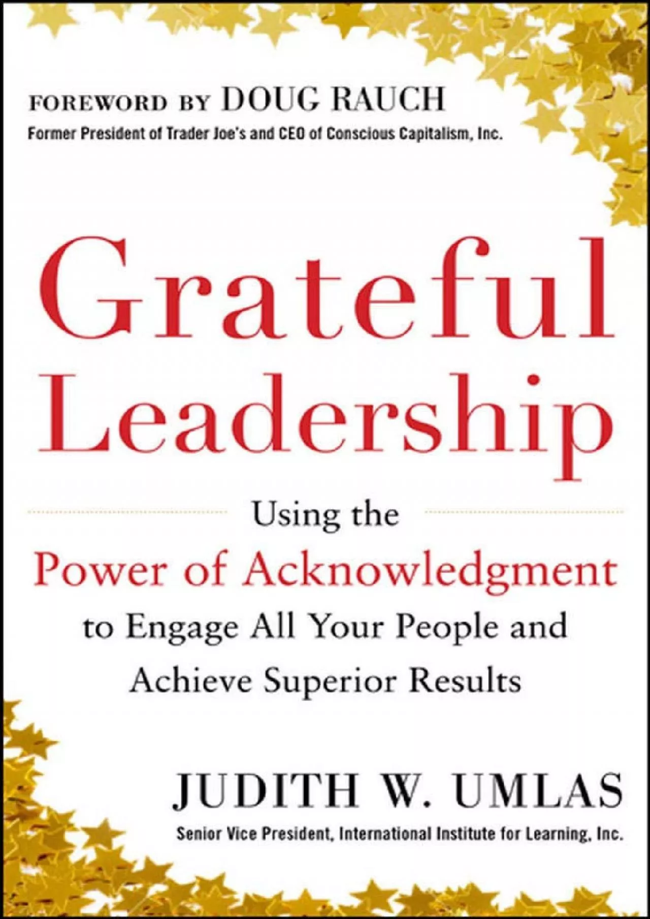 (BOOS)-Grateful Leadership: Using the Power of Acknowledgment to Engage All Your People