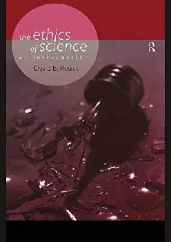 (DOWNLOAD)-The Ethics of Science: An Introduction (Philosophical Issues in Science)