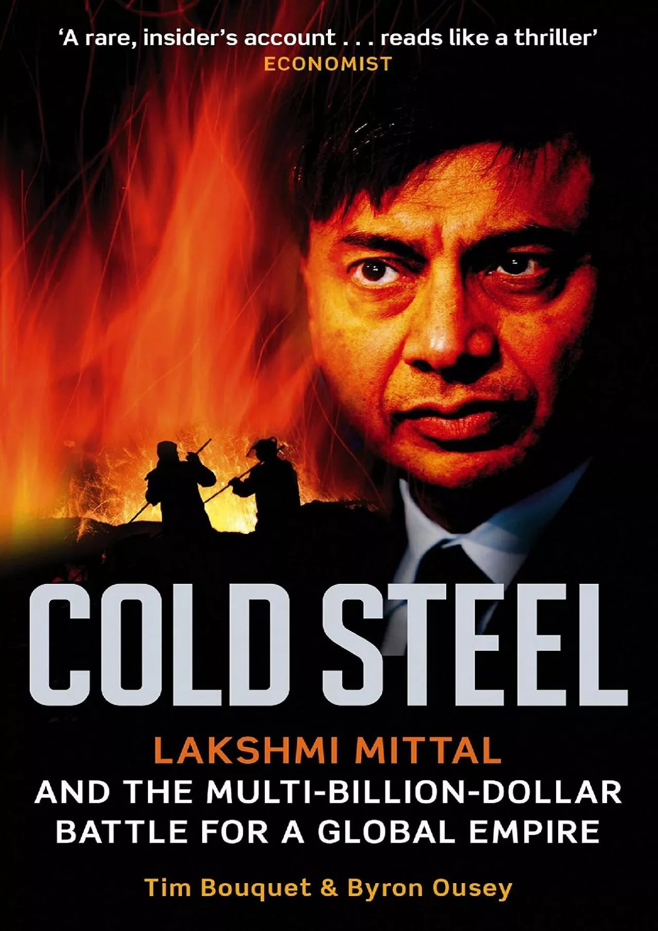 (EBOOK)-Cold Steel: Lakshmi Mittal and the Multi-Billion-Dollar Battle for a Global Empire
