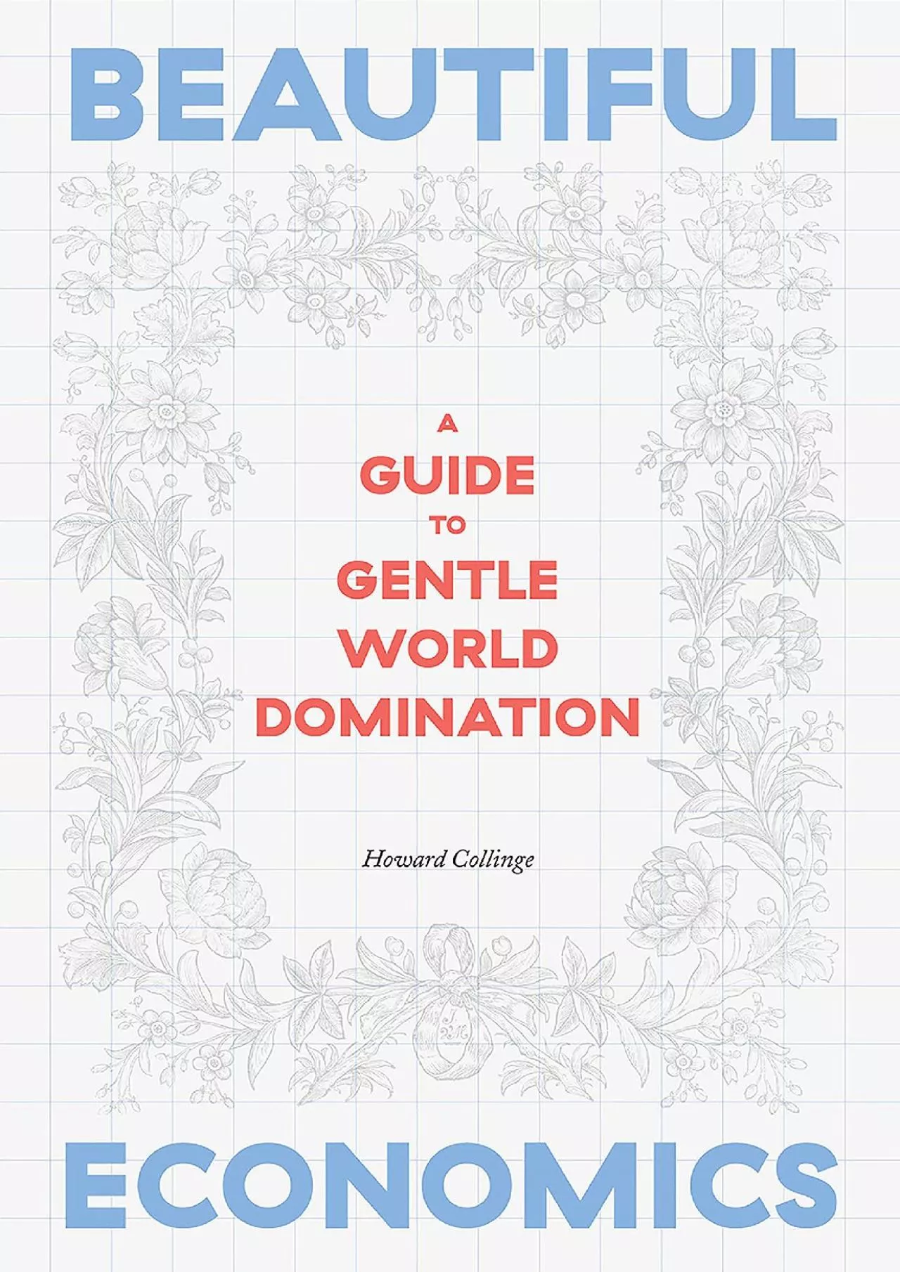 PDF-(READ)-Beautiful Economics: A Guide to Gentle World Domination