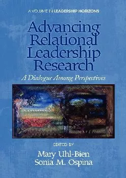 (EBOOK)-Advancing Relational Leadership Research: A Dialogue among Perspectives (Leadership Horizons)
