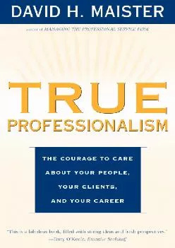 (BOOS)-True Professionalism: The Courage to Care about Your People, Your Clients, and