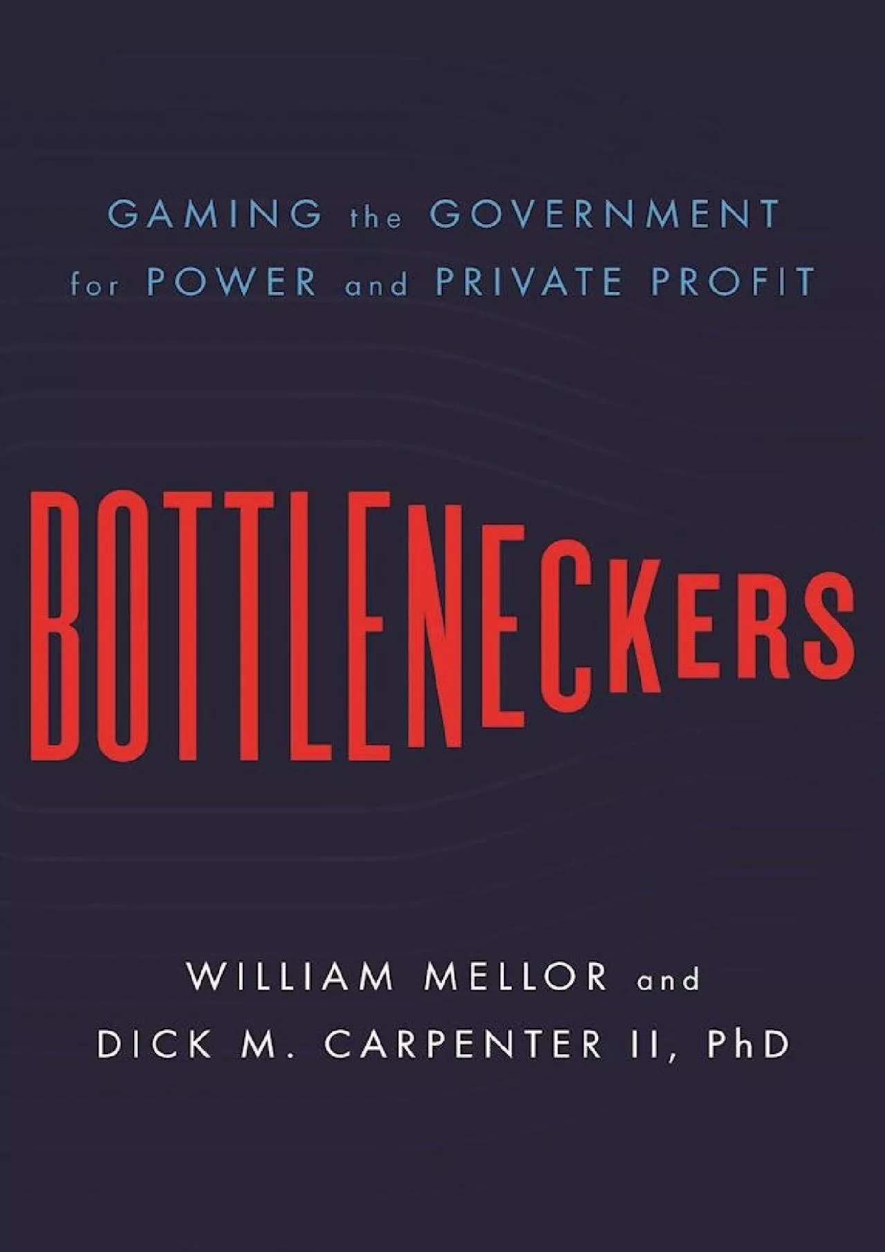 (DOWNLOAD)-Bottleneckers: Gaming the Government for Power and Private Profit