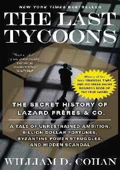 (DOWNLOAD)-The Last Tycoons: The Secret History of Lazard Frères & Co.