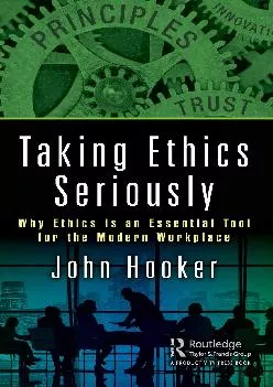 (DOWNLOAD)-Taking Ethics Seriously: Why Ethics Is an Essential Tool for the Modern Workplace