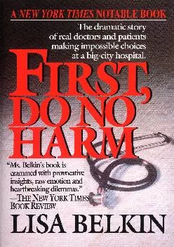 (DOWNLOAD)-First, Do No Harm: The Dramatic Story of Real Doctors and Patients Making Impossible