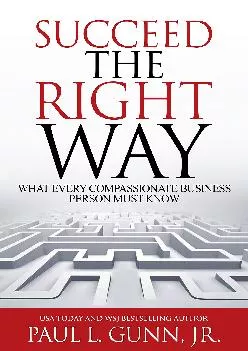 (BOOS)-Succeed the Right Way: What Every Compassionate Business Person Must Know
