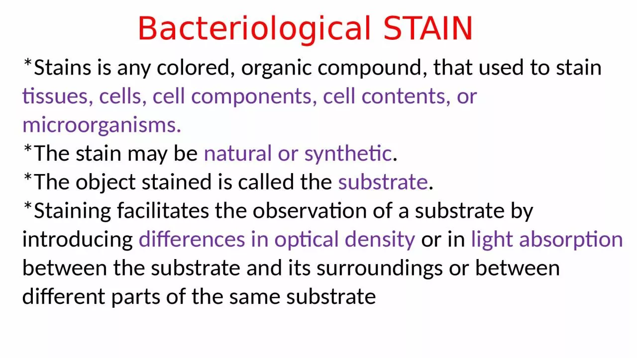 Bacteriological STAIN *Stains is any colored, organic compound, that used to stain
