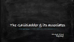 The Gallbladder & its associates