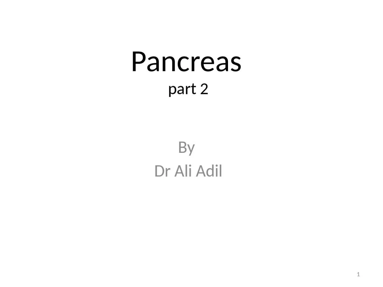 Pancreas   part 2 By  Dr Ali Adil