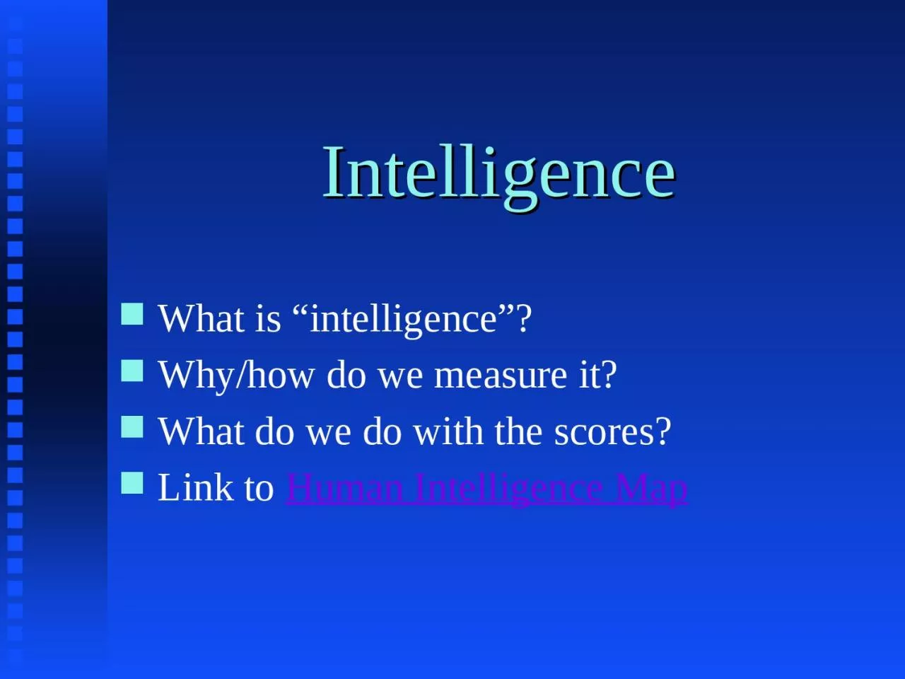 Intelligence What is “intelligence”?