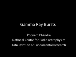 Gamma Ray Bursts Poonam Chandra