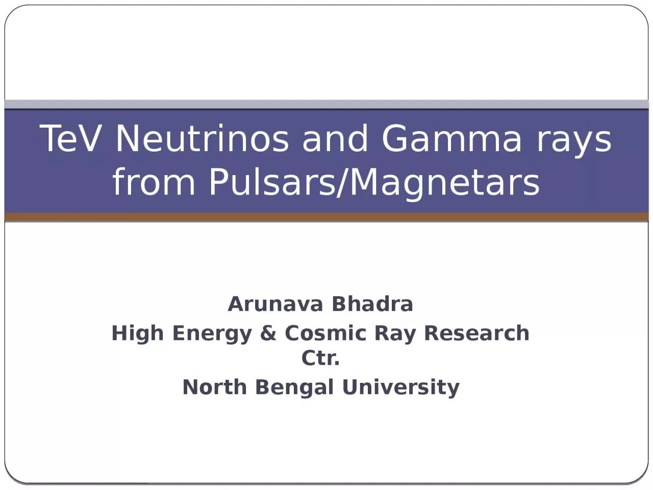 PPT-Arunava Bhadra High Energy & Cosmic Ray Research Ctr.