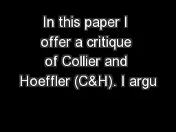 In this paper I offer a critique of Collier and Hoeffler (C&H). I argu