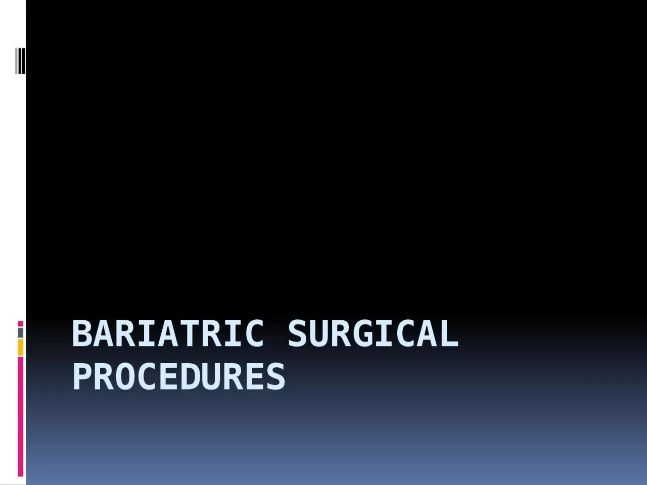 Bariatric surgical procedures