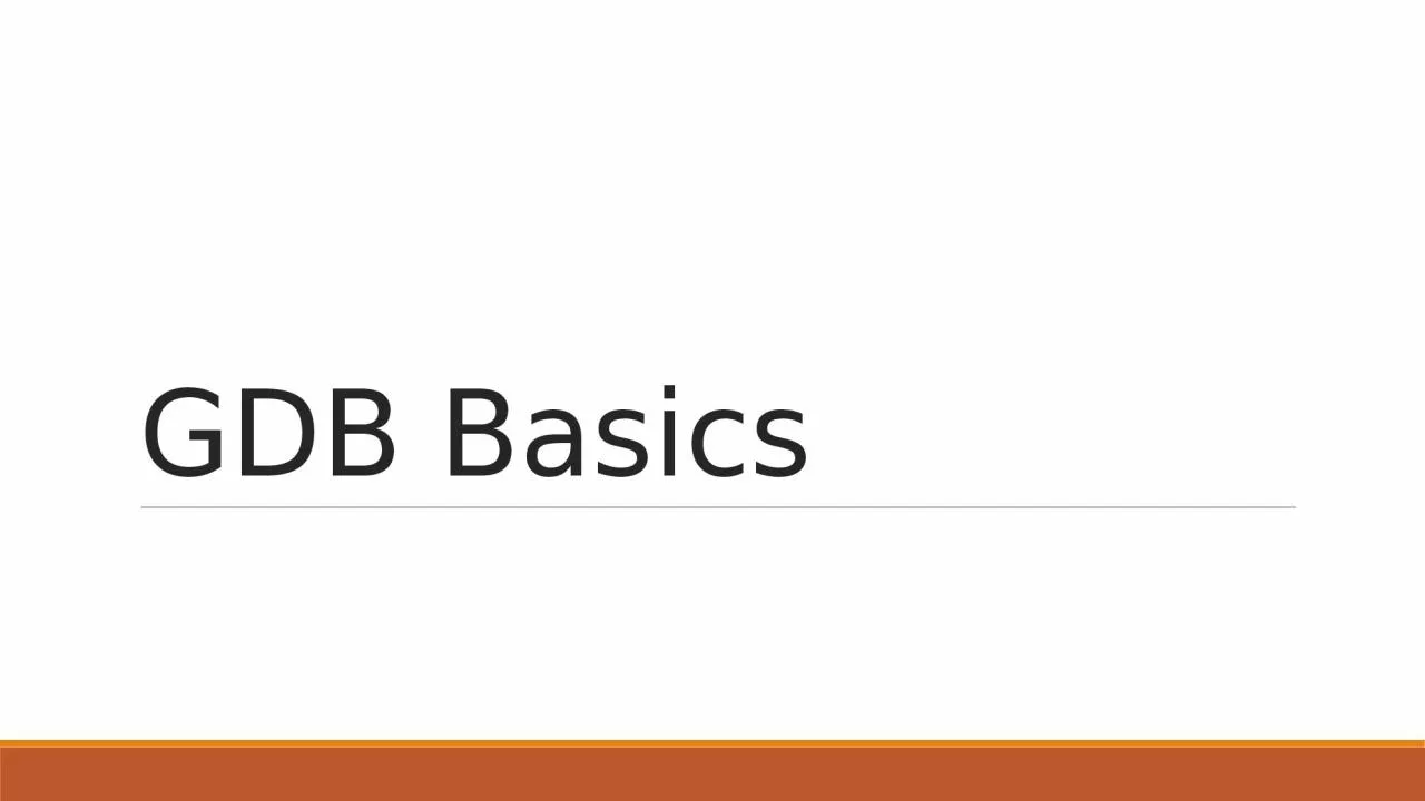 GDB Basics What is  gdb ?