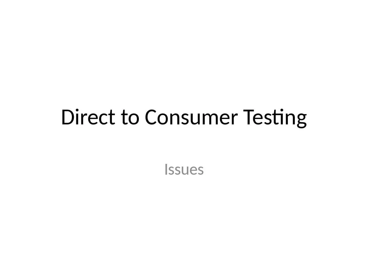 PPT-Direct to Consumer Testing