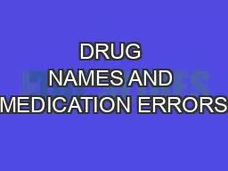 DRUG NAMES AND MEDICATION ERRORS