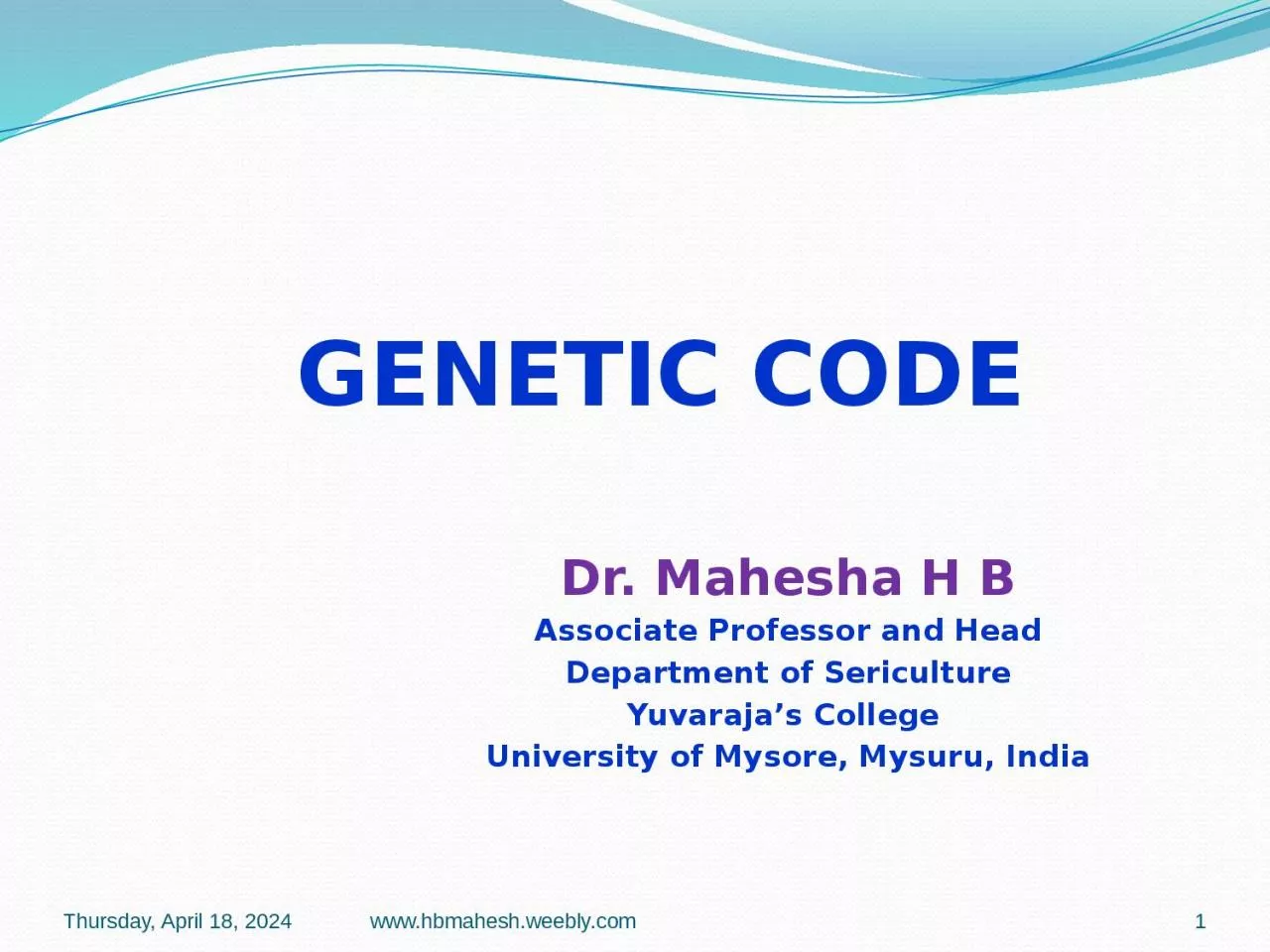 PPT-GENETIC CODE Dr. Mahesha H B