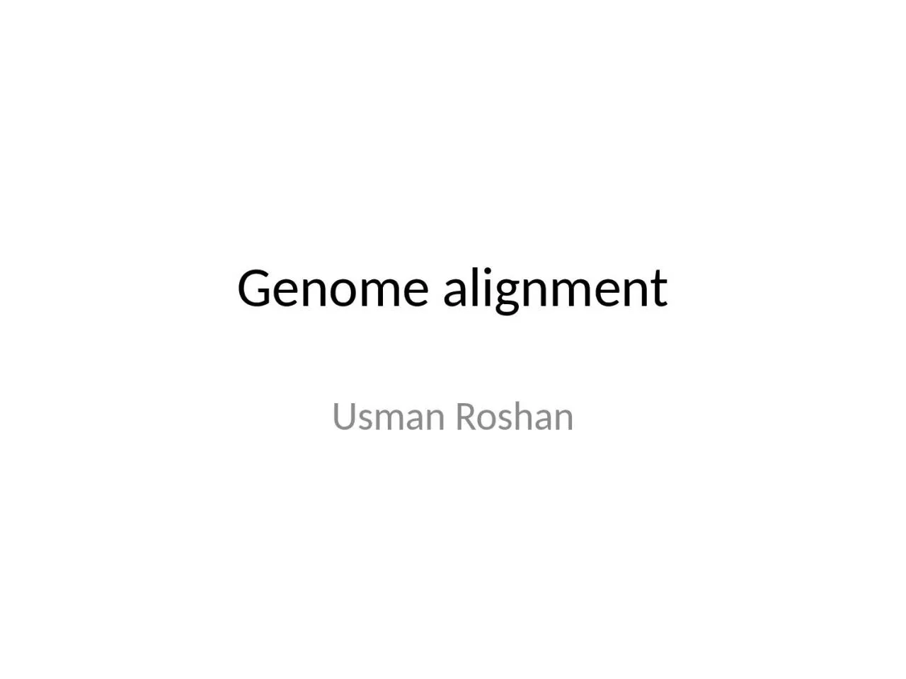 PPT-Genome alignment Usman Roshan