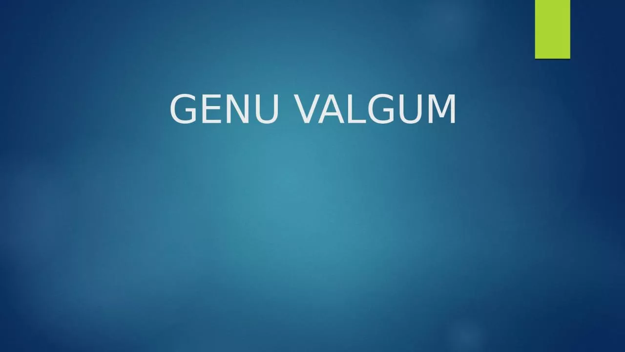 PPT-GENU VALGUM DEFINITION Inward or medial angulation of leg over thigh at the knee joint