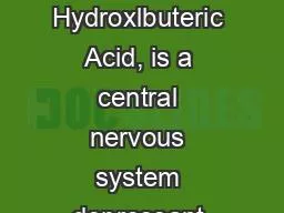 GHB What is GHB? GHB, or Gamma Hydroxlbuteric Acid, is a central nervous system depressant