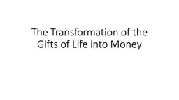 The Transformation of the Gifts of Life into Money