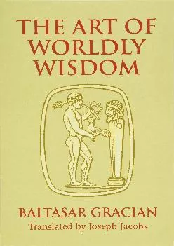 (READ)-The Art of Worldly Wisdom (Dover Books on Western Philosophy)