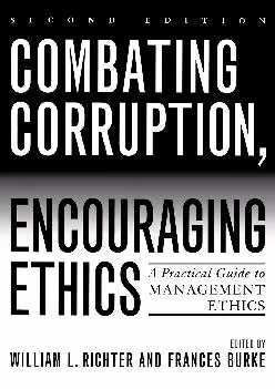 (DOWNLOAD)-Combating Corruption, Encouraging Ethics: A Practical Guide to Management Ethics