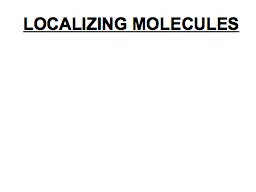 LOCALIZING MOLECULES LOCALIZING MOLECULES