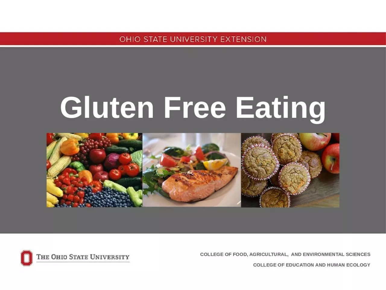 PPT-Gluten Free Eating COLLEGE OF FOOD, AGRICULTURAL, AND ENVIRONMENTAL SCIENCES