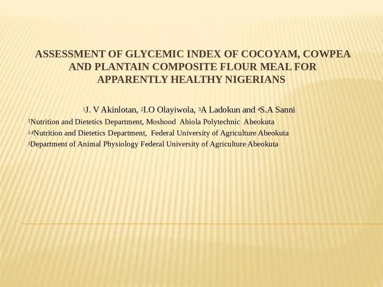 ASSESSMENT OF GLYCEMIC INDEX OF COCOYAM, COWPEA AND PLANTAIN COMPOSITE FLOUR MEAL FOR