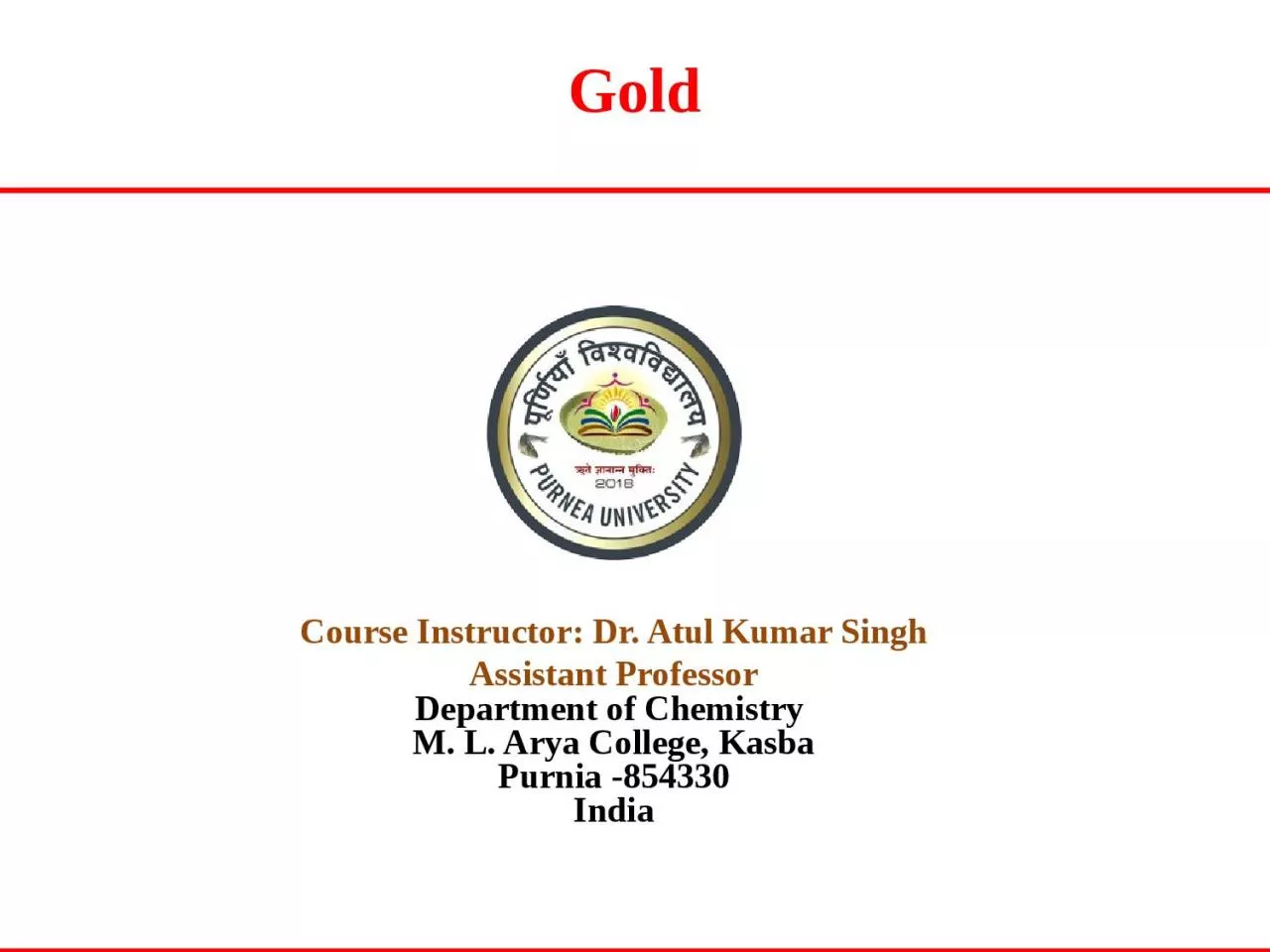 PPT-Gold Course Instructor: Dr.