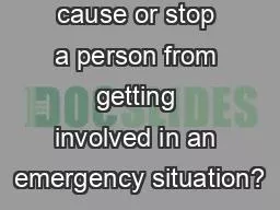 What would cause or stop a person from getting involved in an emergency situation?