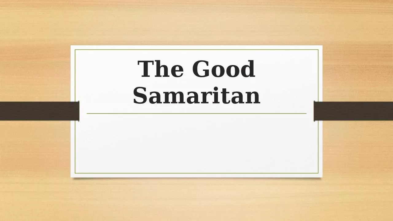 PPT-The Good Samaritan Your task: