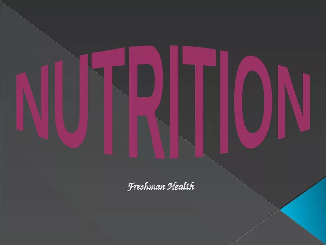 PPT-NUTRITION Freshman Health