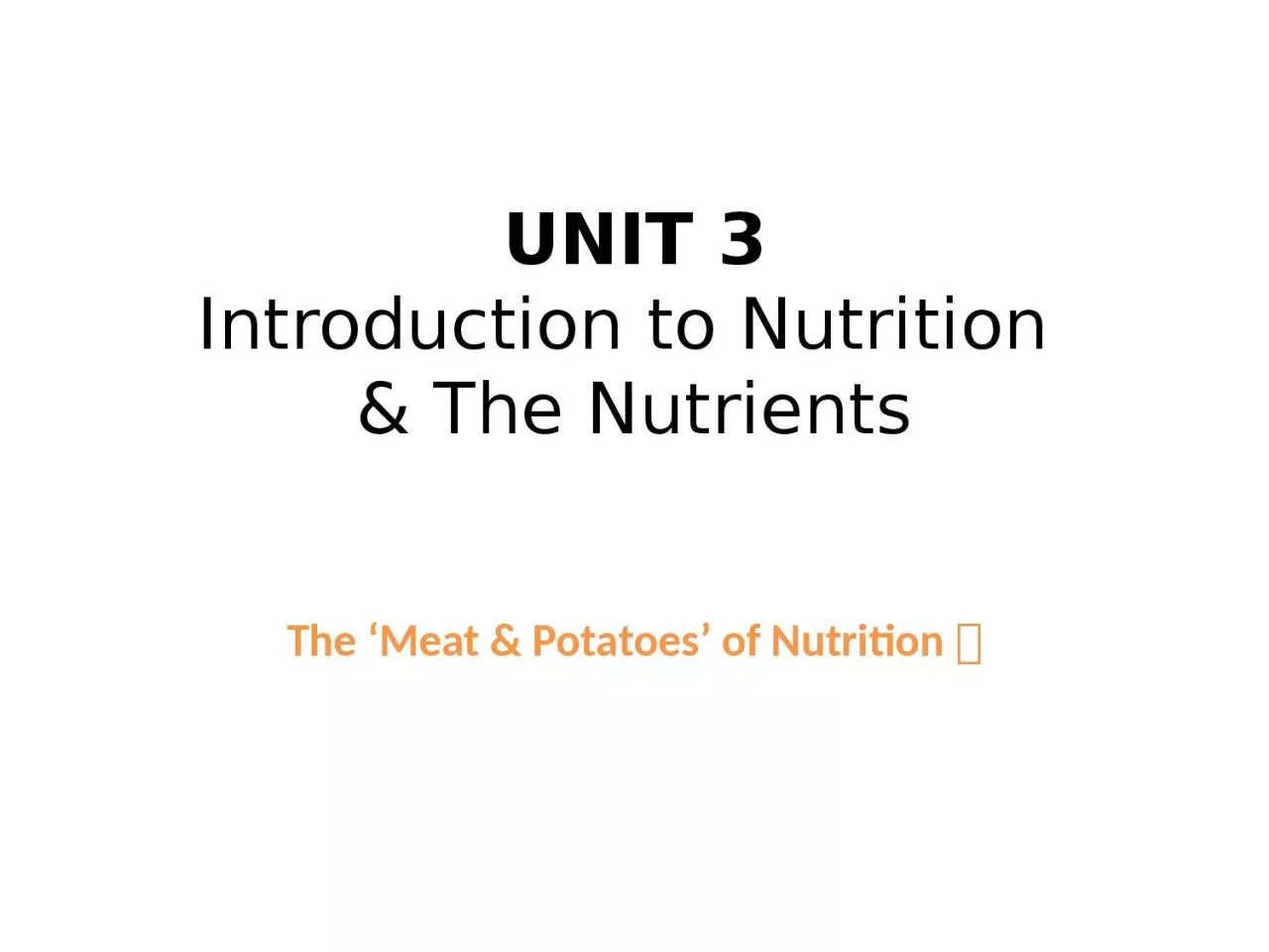 PPT-UNIT 3 Introduction to Nutrition