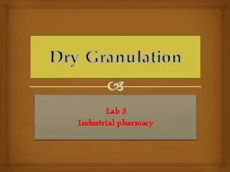 Dry Granulation Lab 3 Industrial pharmacy