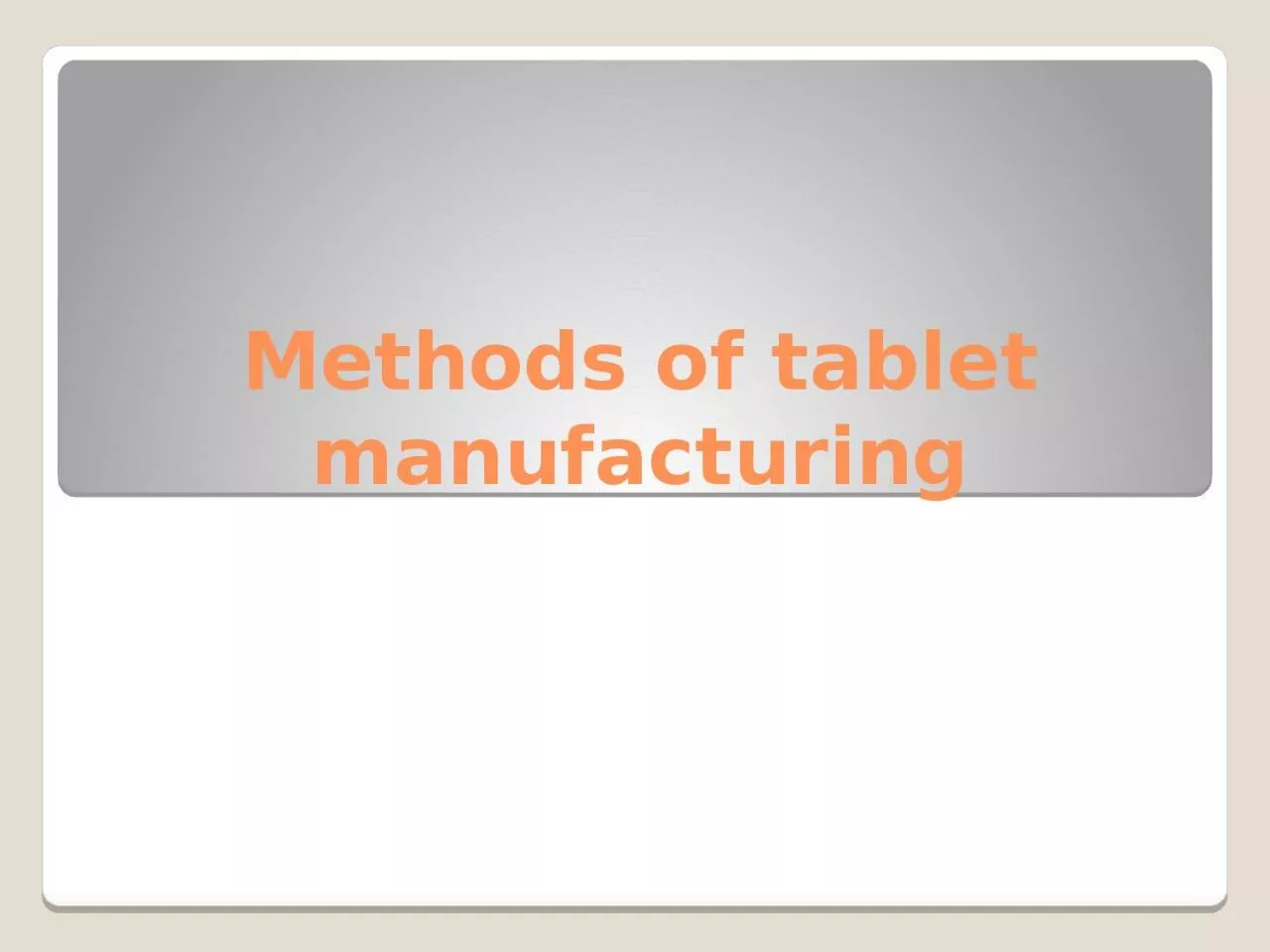 Methods of tablet manufacturing