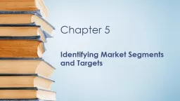 Chapter 5 Identifying Market Segments and Targets