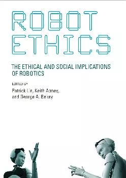 (READ)-Robot Ethics: The Ethical and Social Implications of Robotics (Intelligent Robotics and Autonomous Agents series)