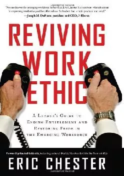 (READ)-Reviving Work Ethic: A Leader\'s Guide to Ending Entitlement and Restoring Pride in the Emerging Workforce