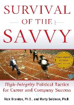 (BOOK)-Survival of the Savvy: High-Integrity Political Tactics for Career and Company Success