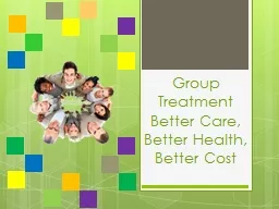 Group Treatment Better Care, Better Health, Better Cost