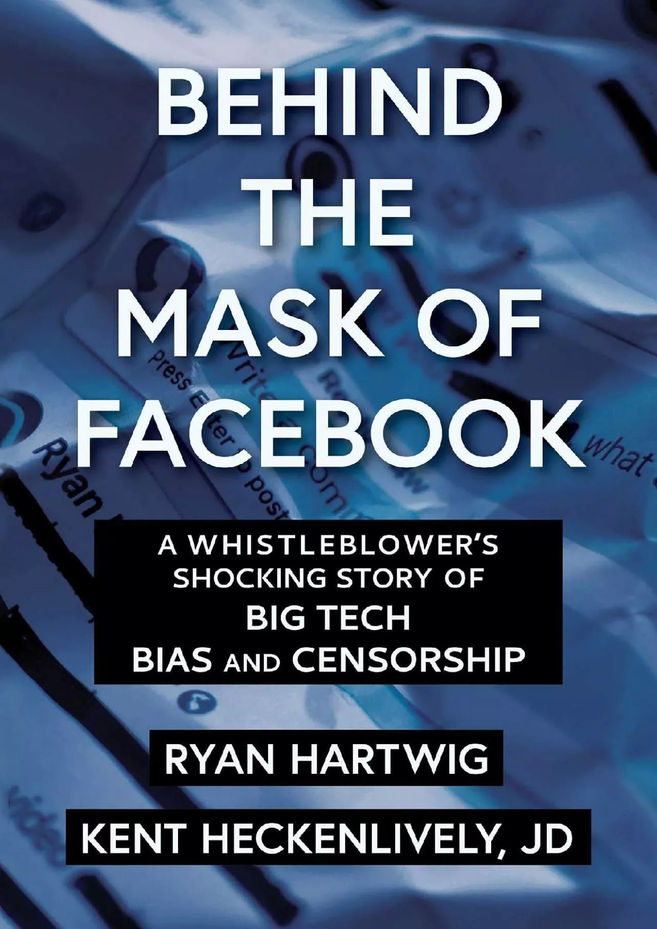 (BOOS)-Behind the Mask of Facebook: A Whistleblower\'s Shocking Story of Big Tech Bias