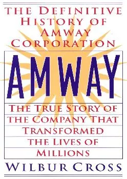 (EBOOK)-Amway: The True Story of the Company That Transformed the Lives ofMillions