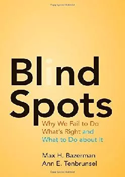 (BOOK)-Blind Spots: Why We Fail to Do What\'s Right and What to Do about It
