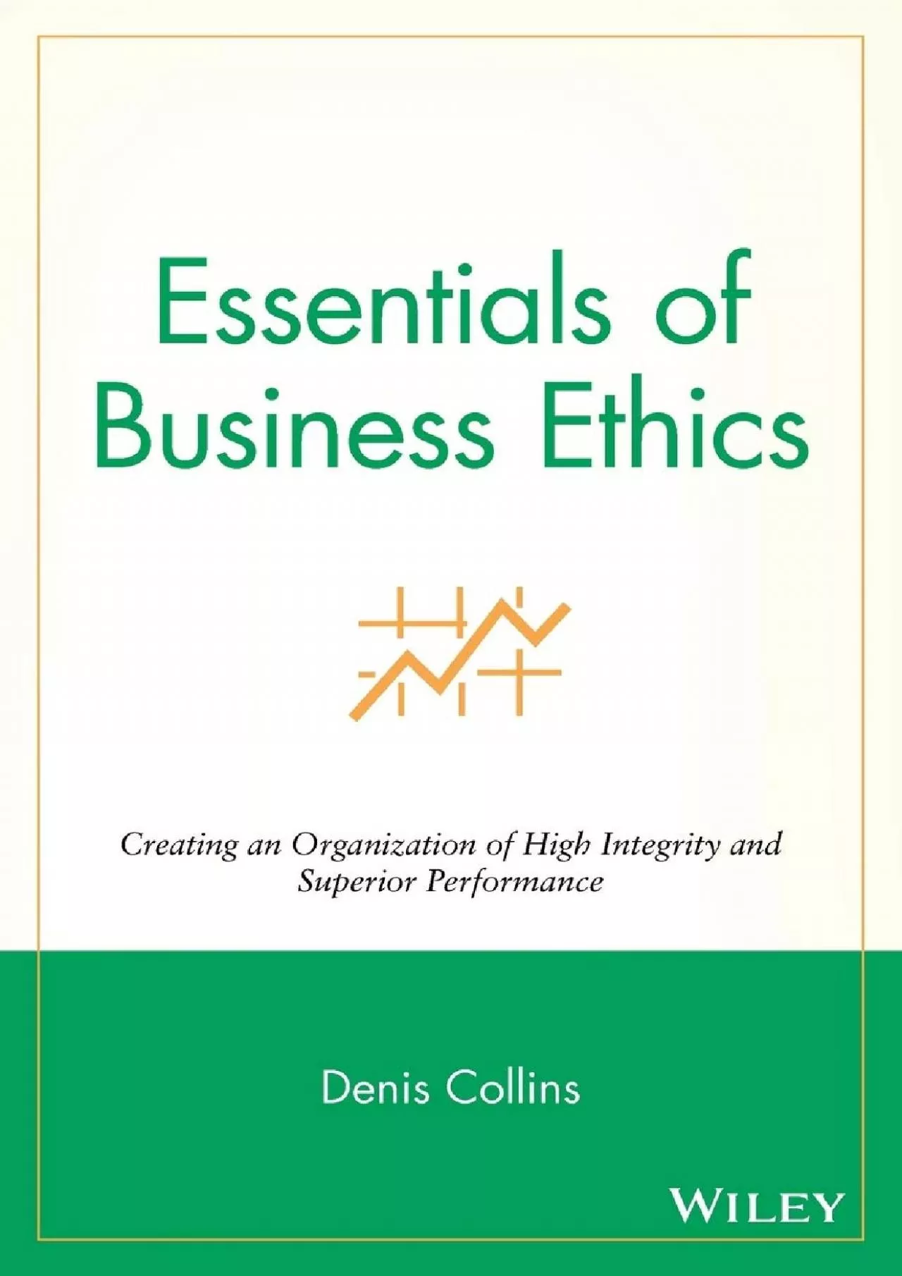 (DOWNLOAD)-Essentials of Business Ethics: Creating an Organization of High Integrity and
